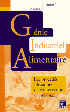 Cover of the book Génie industriel alimentaire. Tome 1 : Procédés physiques de conservation