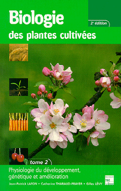 Couverture de l’ouvrage Biologie des plantes cultivées Tome 2 : Physiologie du développement, génétique et amélioration
