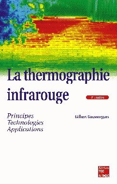 Couverture de l’ouvrage La thermographie infrarouge : principes, technologie, applications