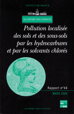 Cover of the book Pollution localisée des sols et sous-sols par les hydrocarbures et par les solvants chlorés (rapport de l'Académie des sciences N°44)