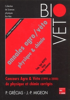 Couverture de l’ouvrage Annales agro/véto physique & chimie, Sup Spé BCPST, Véto, Deug sciences. Concours Agro & Véto (1995 à 2000) corrigés (3° Ed., nouveaux programmes)