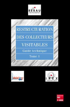 Couverture de l’ouvrage Restructuration des collecteurs visitables : guide technique Tome 1