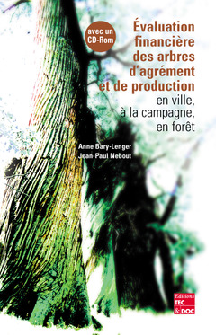 Couverture de l’ouvrage Evaluation financière des arbres d'agrément et de production en ville, à la campagne, en forêt (avec CD-ROM EstimForest gratuit)