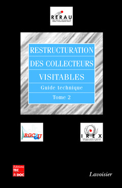 Couverture de l’ouvrage Restructuration des collecteurs visitables: Guide technique Tome 2