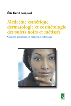Couverture de l'ouvrage Médecine esthétique, dermatologie et cosmétologie des sujets noirs et métissés 