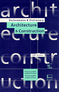 Couverture de l’ouvrage Dictionnaire Achitecture & Construction français-anglais/anglais-français, 3° Ed. (2° tirage broché)
