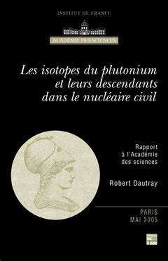Cover of the book Les isotopes du plutonium et leurs descendants dans le nucléaire civil (Rapport à l'Académie des Sciences)