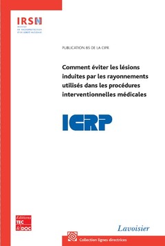 Couverture de l’ouvrage Comment éviter les lésions induites par les rayonnements utilisés dans les procédures interventionnelles médicales (Publication CIPR N° 85)