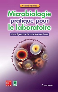 Couverture de l’ouvrage Microbiologie pratique pour le laboratoire d'analyses ou de contrôle sanitaire (En 2 tomes)