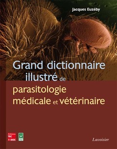 Cover of the book Grand dictionnaire illustré de parasitologie médicale et vétérinaire