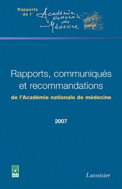 Couverture de l’ouvrage Rapports, communiqués et recommandations de l'Académie nationale de médecine 2007