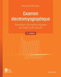 Couverture de l’ouvrage Examen électromyographique. Sémiologie électrophysiologique des nerfs et des muscles