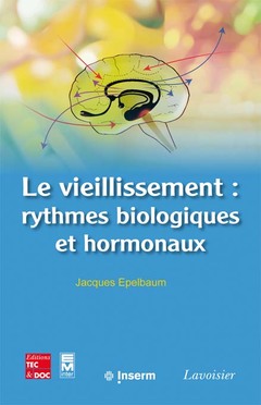 Cover of the book Le vieillissement : rythmes biologiques et hormonaux