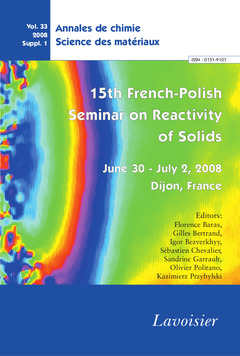 Couverture de l’ouvrage Annales de chimie Science des matériaux Vol. 33 2008 Suppl. 1 : 15th FrenchPolish Seminar on Reactivity of Solids June 30 - July 2, 2008 Dijon, France