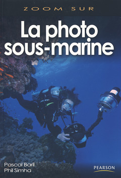 Couverture de l’ouvrage La photo sous-marine (Coll. Zoom sur)