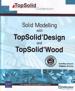 Couverture de l’ouvrage Solid Modelling with TopSolid'Design and TopSolid'Wood