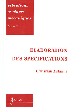 Couverture de l’ouvrage Vibrations et chocs mécaniques Tome 5 : Elaboration des spécifications