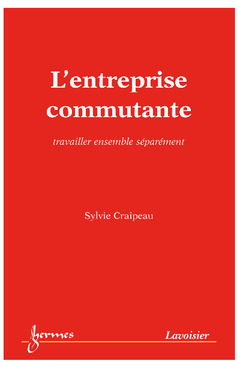 Cover of the book L'entreprise commutante : travailler ensemble séparément