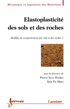 Couverture de l’ouvrage Elastoplasticité des sols et des roches, modèles de comportement des sols et des roches Vol.1