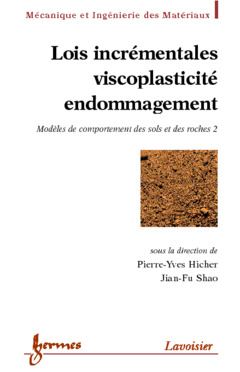 Couverture de l’ouvrage Lois incrémentales, viscoplasticité, endommagement : modèles de comportement des sols et des roches Vol.2