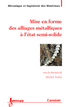 Cover of the book Mise en forme des alliages métalliques à l'état semi-solide
