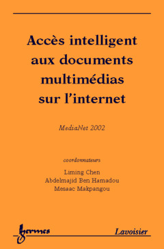 Couverture de l’ouvrage Accès intelligent aux documents multimédias sur l'internet (Actes de MediaNet 17 juin-21 juin 2002 Sousse, Tunisie)