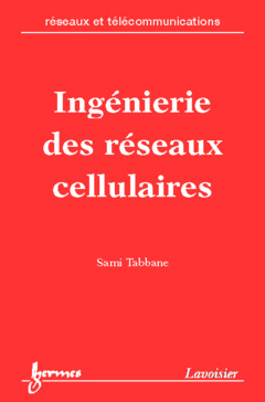 Cover of the book Ingénierie des réseaux cellulaires (Réseaux et télécommunications)