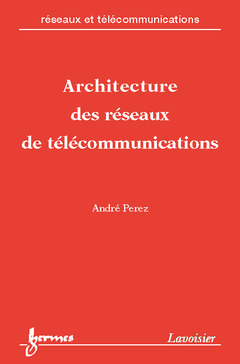 Couverture de l’ouvrage Architecture des réseaux de télécommunications