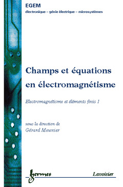 Couverture de l’ouvrage Champs et équations en électromagnétisme : Electromagnétisme et éléments finis 1