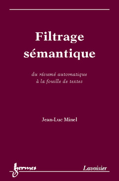 Cover of the book Filtrage sémantique : du résumé automatique à la fouille de textes