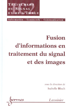 Couverture de l’ouvrage Fusion d'informations en traitement du signal et des images