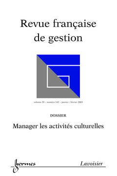Couverture de l'ouvrage Revue française de gestion N° 142 Janvier/Février 2003 : manager les activités culturelles