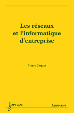Cover of the book Les réseaux et l'informatique d'entreprise : guide du décideur et de l'utilisateur