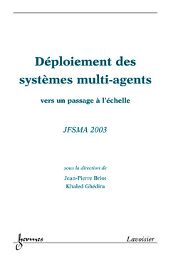 Couverture de l’ouvrage Déploiement des systèmes multi-agents : vers un passage à l'échelle JFSMA 2003 (RSTI/hors série 2003)