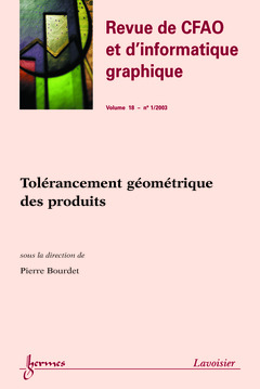 Couverture de l’ouvrage Tolérancement géométrique des produits (Revue de CFAO et d'informatique graphique Vol.18 N° 1/2003)
