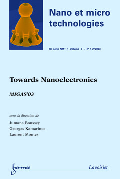 Couverture de l’ouvrage Towards Nanoelectronics MIGAS'03 (Nano et Micro Technologies RS série NMT Vol.3 N° 1-2/2003)