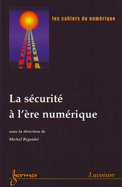 Couverture de l’ouvrage La sécurité à l'ère numérique (Les Cahiers du Numérique Vol. 4 N° 3/4 2003)