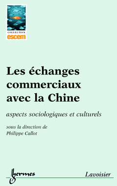 Couverture de l’ouvrage Les échanges commerciaux avec la Chine : aspects sociologiques et culturels