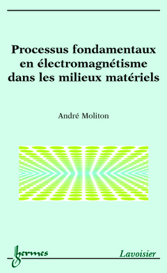 Couverture de l’ouvrage Processus fondamentaux en électromagnétisme dans les milieux matériels