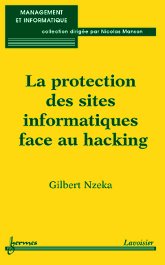 Couverture de l’ouvrage La protection des sites informatiques face au hacking