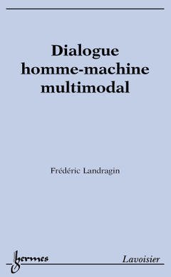 Cover of the book Dialogue homme-machine multimodal