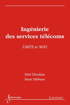 Couverture de l’ouvrage Ingénierie des services télécoms / UMTS et WiFi
