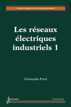 Couverture de l’ouvrage Les réseaux électriques industriels 1