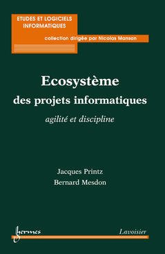 Couverture de l’ouvrage Ecosystème des projets informatiques : agilité et discipline