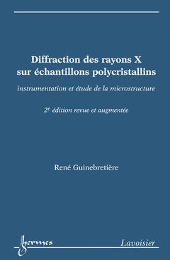 Couverture de l’ouvrage Diffraction des rayons X sur échantillons polycristallins (2° Ed. revue et augmentée)