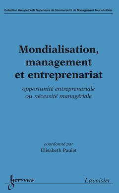 Couverture de l’ouvrage Mondialisation, management et entreprenariat : opportunité entreprenariale ou nécessité managériale