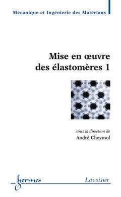 Cover of the book Mise en oeuvre des élastomères 1