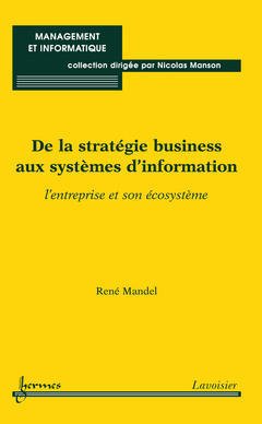 Cover of the book De la stratégie business aux systèmes d'information