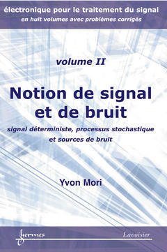 Cover of the book Notions de signal et de bruit : signal déterministe, processus stochastique et sources de bruit (Électronique pour le traitement du signal... Vol. 2)