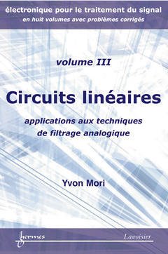 Couverture de l’ouvrage Circuits linéaires : applications aux techniques de filtrage analogique (Électronique pour le traitement du signal avec problèmes corrigés Vol. 3)